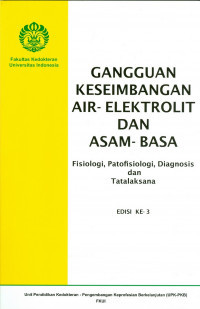 Gangguan Keseimbangan Air-Elektrolit dan Asam- Basa Fisiologi, patofisiologi, Diagnosis dan Tatalaksana Edisi ke-3