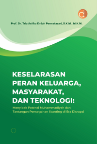 Keselarasan Peran Keluarga, Masyarakat, dan Teknologi: Menyibak Potensi Muhammadiyah dan Tantangan Pencegahan Stunting di Era Disrupsi