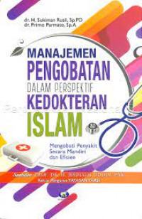 Manajemen pengobatan dalam perspektif kedokteran islam: mengobati penyakit secara mandiri dan efisiensi