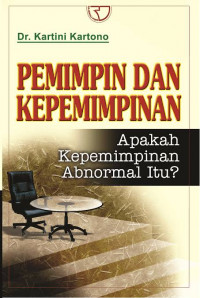 Pemimpin dan Kepemimpinan : Apakah Kepemimpinan Abnormal itu?