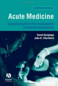 Acute Medicine: A Practical guide to the Management of Medical emergencies