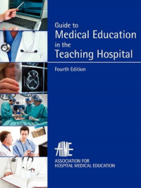 Guide to Medical Education in the Teaching Hospital 4th Ed.