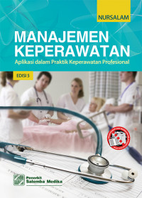 Manajemen Keperawatan : Aplikasi dalam Praktik Keperawatan Profesional Edisi 5