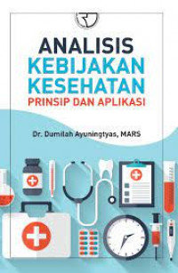 Analisis Kebijakan Kesehatan: Prinsip dan Aplikasi