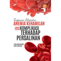 Tinjauan Literarur Anemia Kehamilan dan Komplikasi Terhadap Persalinan