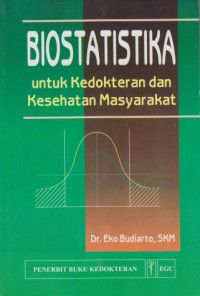 Biostatistika: untuk kedokteran dan kesehatan Masyarakat
