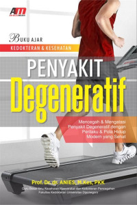 Buku Ajar Kedokteran dan kesehatan Penyakit Degeneratif: Mencegah dan Mengatasi penyakit degeneratif dengan perilaku dan pola hidup modern yang sehat