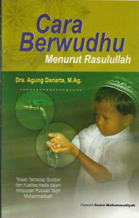 Cara Berwudhu Menurut Rasulullah: Telaah Terhadap Sumber dan Kualitas Hadis dalam Himpunan Putusan Tarjih Muhammadiyah