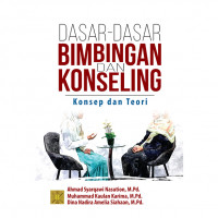 Dasar-Dasar Bimbingan dan Konseling Konsep dan Teori