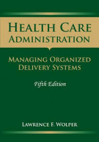 Health Care Administration : Managing Organized Delivery Systems