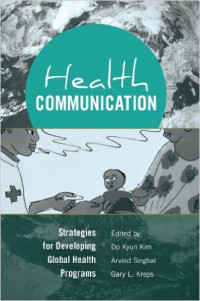 Health Communication : Strategies for Developing Global Health Programs