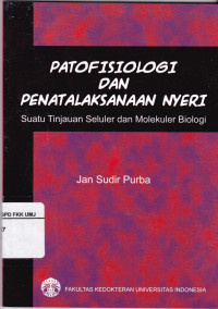 Patofisiologi dan Penatalaksanaan Nyeri : Suatu Tinjauan Selluler dan Molekuler Biologi