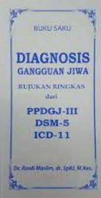 Buku Saku Diagnosis Gangguan Jiwa Rujukan Ringkas dari PPDGJ-III DSM-5 ICD-11