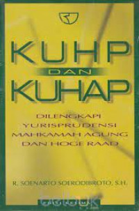 KUHP dan KUHAP: Dilengkapi Yuriprudensi Mahkamah Agung dan Hoge Raad