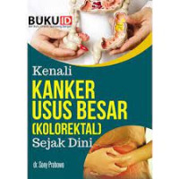 Kenali Kanker Usus Besar (Kolorektal) Sejak Dini