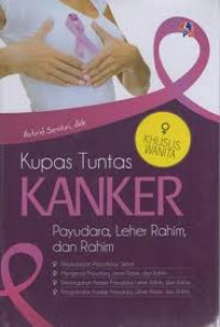 Image of Kupas Tuntas Kanker: Payudara, Leher Rahim dan Rahim