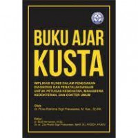 Buku ajar Kusta: Implikasi klinis dalam penegakan diagnosis dan penatalaksanaan untuk petugas kesehatan, mahasiswa kedokteran dan dokter umum
