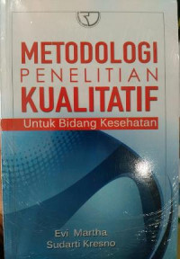 Metodologi Penelitian Kualitatif untuk Bidang Kesehatan