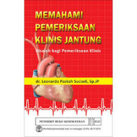 Memahami Pemeriksaan Klinis Jantung: Risalah bagi pemeriksaan fisik