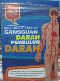 Mencermati Berbagai Gangguan pada Darah dan Pembuluh Darah