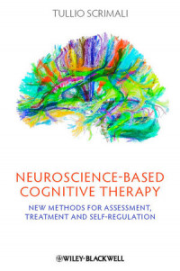 Neuroscience-Based Cognitive Therapy : New Methods for Assessment Treatment and Self-Regulation