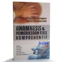 Panduan Sistematis untuk Diagnosis Fisis : Anamnesis & Pemeriksaan Fisis Komprehensif