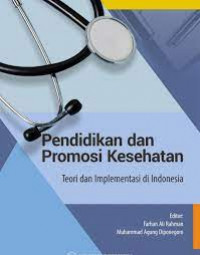Pendidikan dan promosi kesehatan: Teori dan Implimentasi di indonesia