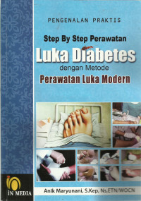 Pengenalan praktis step by step perawatan luka diabetes dengan metode perawatan luka modern