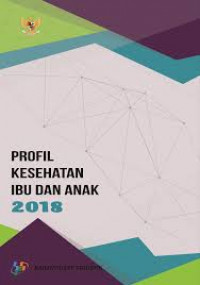 Profil Kesehatan Ibu dan Anak 2018