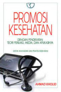 Promosi Kesehatan dengan pendekatan terori perilaku, media dan aplikasinya