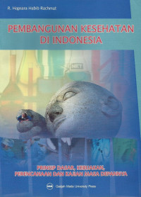 Pembangunan Kesehatan di Indonesia: Prinsip dasar, Kebijakan, perencanaan dan kajian masa depannya