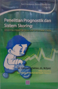 Seri 8 Penelitian Prognostik dan Sistem Skoring: Disertai Praktik dengan SPSS dan Stata