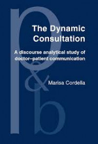 The Dynamic Consultation: a discourse analytical study of doctor-patient communication