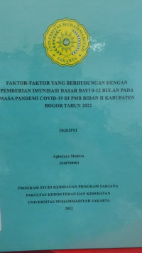 Faktor-Faktor Yang Berhubungan Dengan Pemberian Imunisasi Dasar Bayi
0-12 Bulan Pada Masa Pandemi Covid-19 Di PMB Bidan H Kabupaten Bogor

Tahun 2022