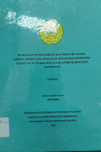 Hubungan Pengetahuan dan Sikap Ibu Hamil Anemia
Trimester III dengan Kepatuhan Konsumsi Tablet di
Puskesmas Pasar Kemis Kabupaten Tangerang