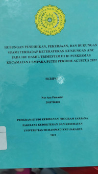 Hubungan Pendidikan, Pekerjaan Dan Dukungan Suami Terhadap Keteraturan Kunjungan ANC Pada Ibu Hamil Trimester III Di Puskesmas Kecamatan Cempaka Putih Periode Agustus 2022