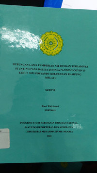 Hubungan Lama Pemberian ASI Dengan Terjadinya Stunting Pada Balita Di Masa Pandemi Covid-19 Tahun 2022 Posyandu Kelurahan Kampung Melayu