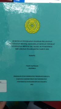 Hubungan Penerapan Standar Pelayanan Kesehatan Mental Kehamilan Dengan Tingkat Kesehatan Mental Ibu Hamil di Puskesmas Kecamatan Pulogadung Tahun2022