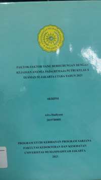 Faktor Faktor yang Berhubungan dengan Kejadian Anemia pada Remaja Putri Kelas X di SMAN 52 Jakarta Utara Tahun 2023