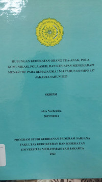 Hubungan Kedekatan Orang Tua-Anak, Pola Komunikasi, Pola Asuh, dan Kesiapan Menghadapi Menarche Pada Remaja Usia 12-14 Tahun Di SMPN 137 Jakarta Tahun 2023