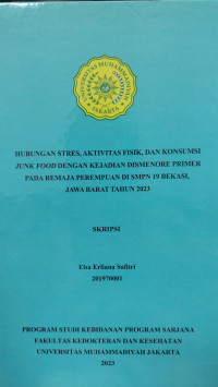 Hubungan Stres, Aktivitas Fisik, Konsumsi Junk Food dengan Kejadian Dismenore Primer pada Remaja Perempuan di SMPN 19 Bekasi, Jawa Barat Tahun 2023