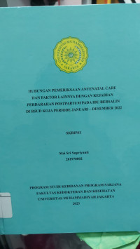 Hubungan Pemeriksaan Antenatal Care dan Faktor lainnya Dengan Kejadian Perdarahan Postpartum Pada Ibu Bersalin Di RSUD Koja Periode Januari – Desember 2022