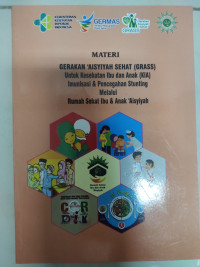 Materi gerakan aisyiyah sehat (GRASS) untuk kesehatan ibu dan anak (KIA) imunisasi & pencegahan stunting melalui rumah sehat ibu & anak aisyiyah