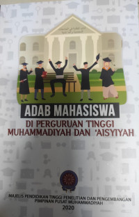 Adab mahasiswa di perguruan tinggi muhammadiyah dan 'aisyiyah