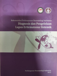 Rekomendasi perhimpunan reumatologi indonesia diagnosis dan pengelolaan lupus eritematosus sistemik