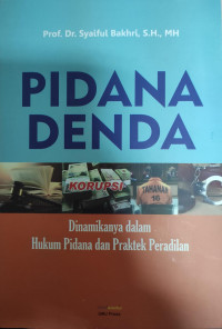 Pidana Denda : Dinamika dalam Hukum Pidana dan Praktek Peradilan