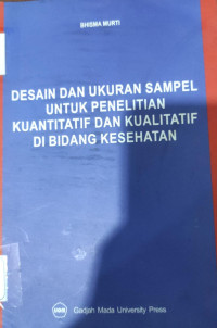 Desain dan Ukuran Sampel Untuk Penelitian Kuantitatif dan Kualitatif di Bidang Kesehatan