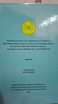 Image of FAKTOR-FAKTOR YANG BERHUBUNGAN DENGAN KENAIKAN BERAT BADAN PADA AKSEPTOR KB SUNTIK 3 BULAN DI PUSKESMAS SEMPER BARAT 1,  JAKARTA UTARA, PERIODE JULI–DESEMBER 2024