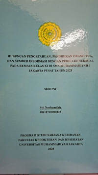 HUBUNGAN PENGETAHUAN, PENDIDIKAN ORANG TUA, DAN SUMBER INFORMASI DENGAN PERILAKU SEKSUAL PADA REMAJA