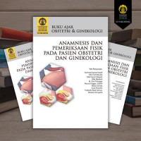 Buku Ajar Obstetri & Ginekologi Anamnesis dan Pemeriksaan Fisik Pada Pasien Obstetri dan Ginekologi